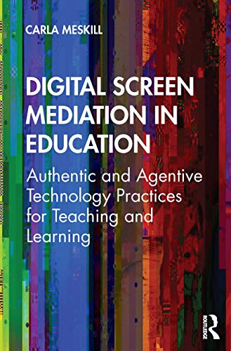 Carla Meskill-Digital Screen Mediation in Education