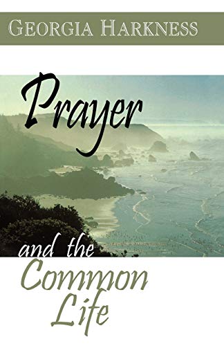 Georgia Harkness-Prayer And the Common Life