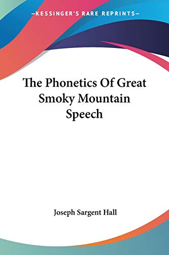 Joseph Sargent Hall-The Phonetics Of Great Smoky Mountain Speech