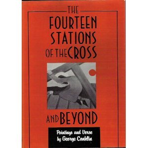 The Fourteen Stations of the Cross and Beyond - George Conklin