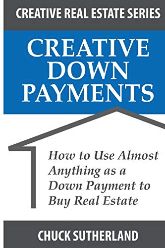 Chuck Sutherland-Creative Real Estate Down Payments
