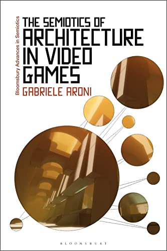 Gabriele Aroni-Semiotics of Architecture in Video Games
