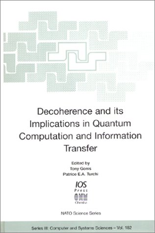 Decoherence and Its Implications in Quantum Computing and Information Transfer (Nato-Computer and Systems Sciences, 182) - Greece) NATO Advanced Research Workshop On Decoherence And Its Implications In Quantum Computation And Information Transfer (2000 : Mykonos