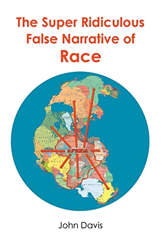Davis, John-Super Ridiculous False Narrative of Race