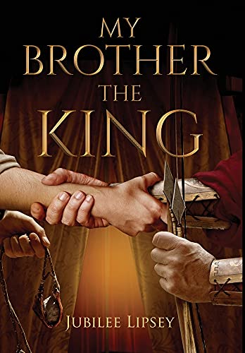 Jubilee Lipsey-My Brother, the King