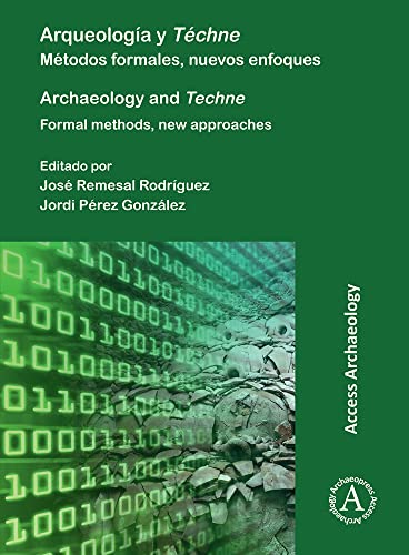 José Remesal Rodríguez-Arqueología y Téchne : Métodos Formales, Nuevos Enfoques : Archaeology and Techne