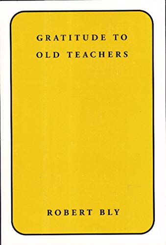 Robert Bly-Gratitude to Old Teachers