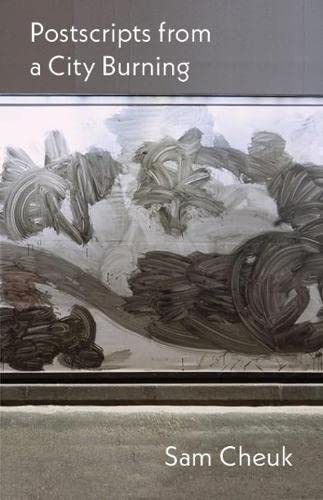 Sam Cheuk-Postscripts from a City Burning