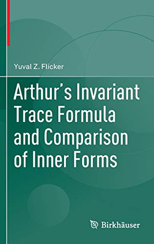 Arthur's Invariant Trace Formula and Comparison of Inner Forms - Yuval Z. Flicker