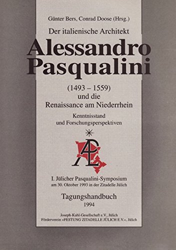 -italienische Architekt Alessandro Pasqualini, 1493-1559 und die Renaissance am Niederrhein