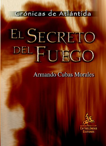El Secreto del Fuego - Armando Cubas Morales