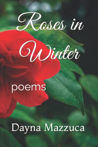 Roses in Winter - Dayna Mazzuca
