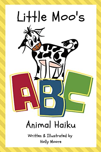 Holly Moore-Little Moo's ABC Animal Haiku