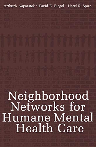 Arthur J. Naparstek-Neighborhood networks for humane mental health care