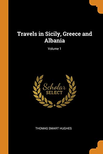 Thomas Smart Hughes-Travels in Sicily, Greece and Albania; Volume 1