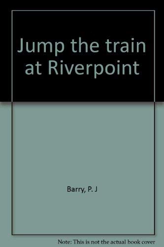 P. J. Barry-Jump the train at Riverpoint