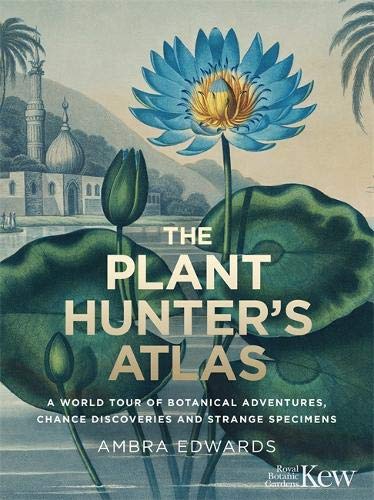 Plant-Hunter's Atlas - Ambra Edwards