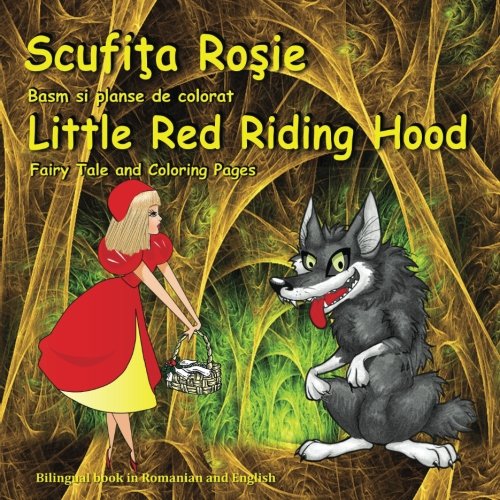 Grimm Brothers-Scufita Rosie. Basm si planse de colorat. Little Red Riding Hood. Fairy Tale and Coloring Pages