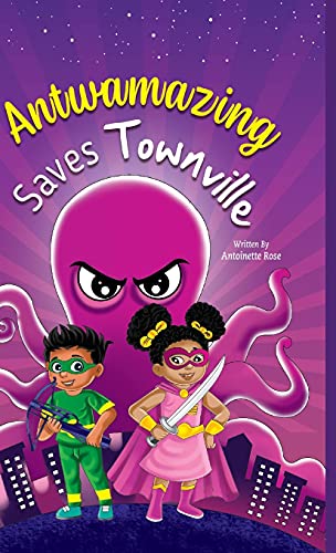Antwamazing Saves Townville - Antoinette Rose