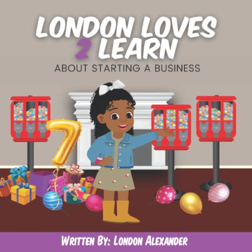 London Alexander-London Loves 2 Learn about Starting a Business