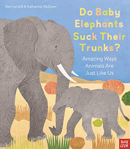 Katharine McEwen-Do Baby Elephants Suck Their Trunks? - Amazing Ways Animals Are Just Like Us