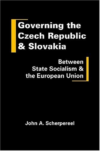 Governing the Czech Republic and Slovakia - John A. Scherpereel