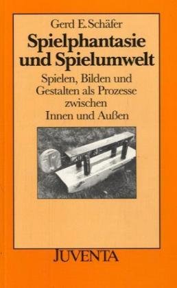 Spielphantasie und Spielumwelt - Gerd E. Schäfer