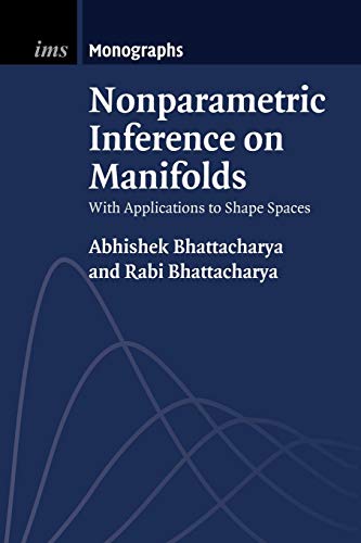 Nonparametric Inference on Manifolds - Abhishek Bhattacharya