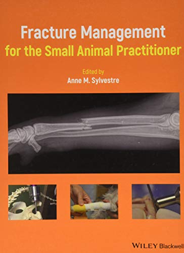 Fracture Management for the Small Animal Practitioner - Anne M. Sylvestre