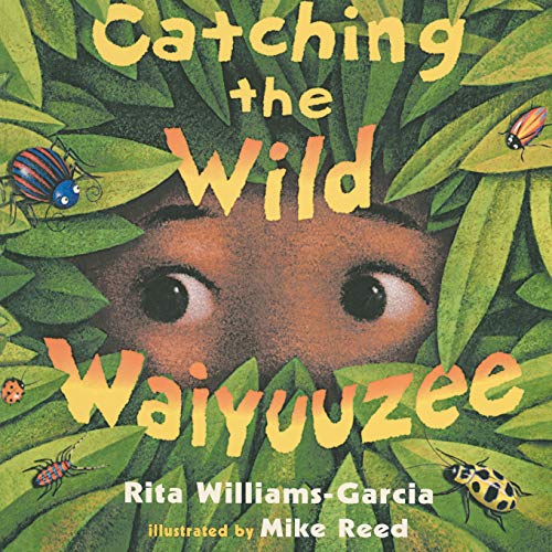 Catching the Wild Waiyuuzee - Rita Williams-Garcia