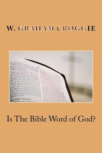 Is The Bible Word of God? - W. Graham Scroggie