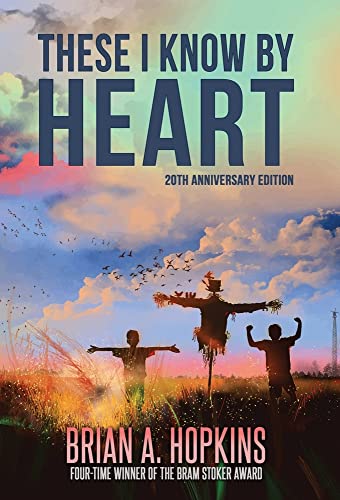 Brian A. Hopkins-These I Know by Heart - 20th Anniversary Edition