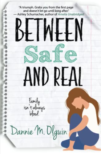 Between Safe and Real - Dannie M. Olguin