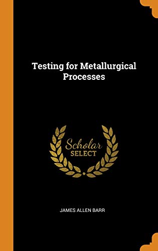 James Allen Barr-Testing for Metallurgical Processes