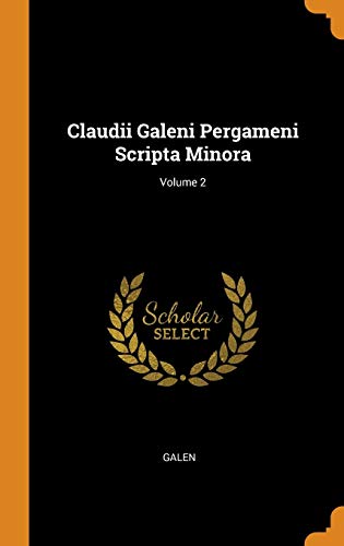 Galen-Claudii Galeni Pergameni Scripta Minora; Volume 2