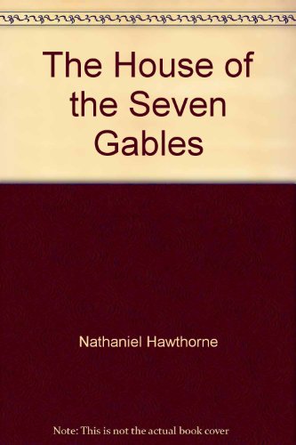 Nathanial Hawthorne-House of the Seven Gables