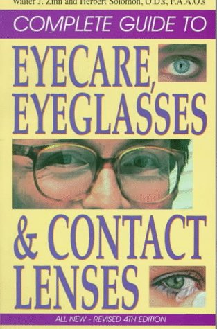 The Complete Guide to Eyecare, Eyeglasses & Contact Lenses, Fully Revised--All New 4th Edition (Complete Guide to Eyecare, Eyeglasses and Contact Lenses) - Herbert L. Soloman