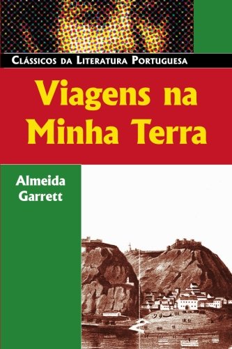 Viagens Na Minha Terra (Classicos da Literatura Portuguesa) - Almeida Garrett