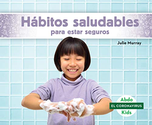 Hábitos Saludables para Estar Seguros (Staying Safe with Healthy Habits) - Julie Murray