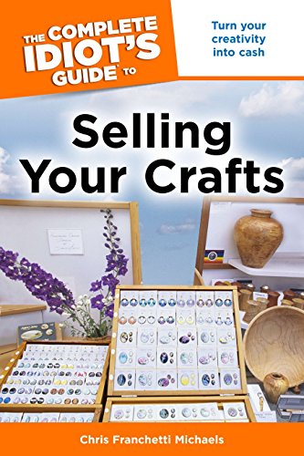 Chris Franchetti Michaels-The Complete Idiot's Guide to Selling Your Crafts