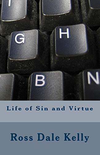 Ross Dale Kelly-Life of Sin and Virtue