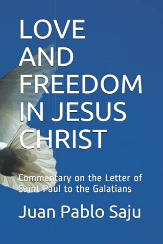 Love and Freedom in Jesus Christ - Juan Pablo Saju