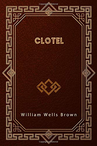 Clotel - William Wells Brown