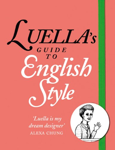 Luellas Guide To English Style - Luella Bartley