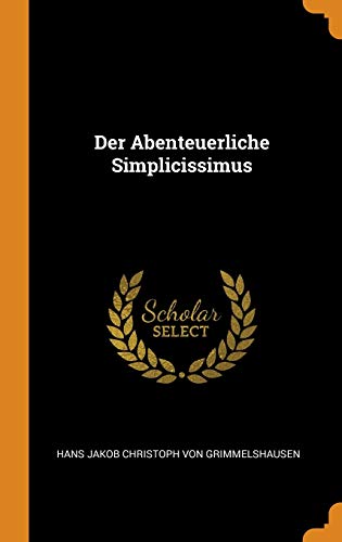 Der Abenteuerliche Simplicissimus - Hans Jakob Christoph Von Grimmelshausen