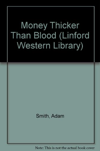 Money Thicker Than Blood (Linford Western Large Print Series) - Adam       Smith