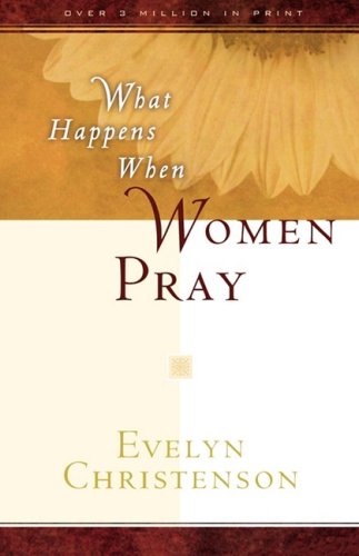 What Happens When Women Pray - Evelyn Christenson