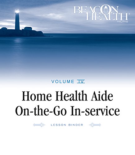 HCPro-Home Health Aide on-The-Go in-Service Lessons : Vol. 4, Issue 6