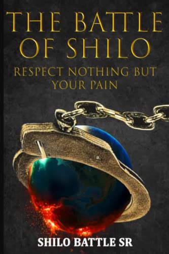 Battle of Shilo Respect Nothing but Pain - Battle Shilo Sr.