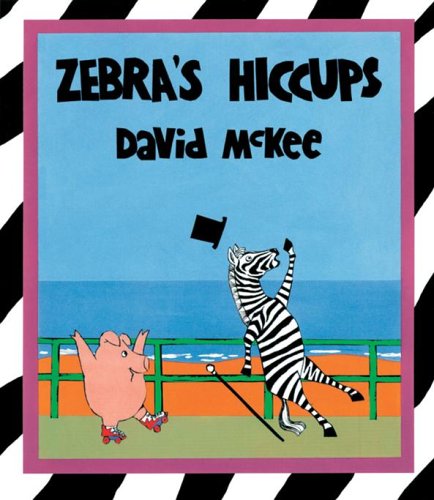 McKee, David.-Zebra's Hiccups